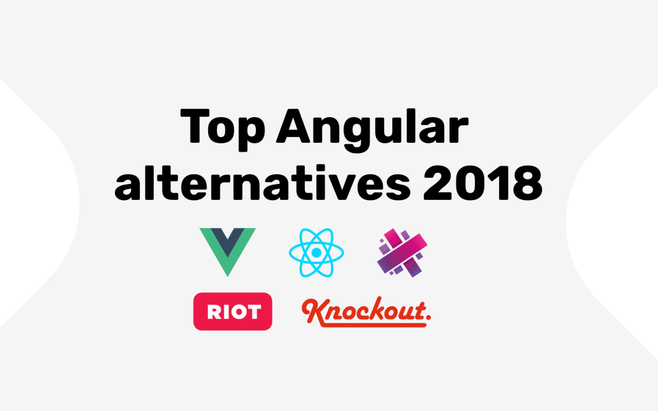 Top Angular Alternatives 2018