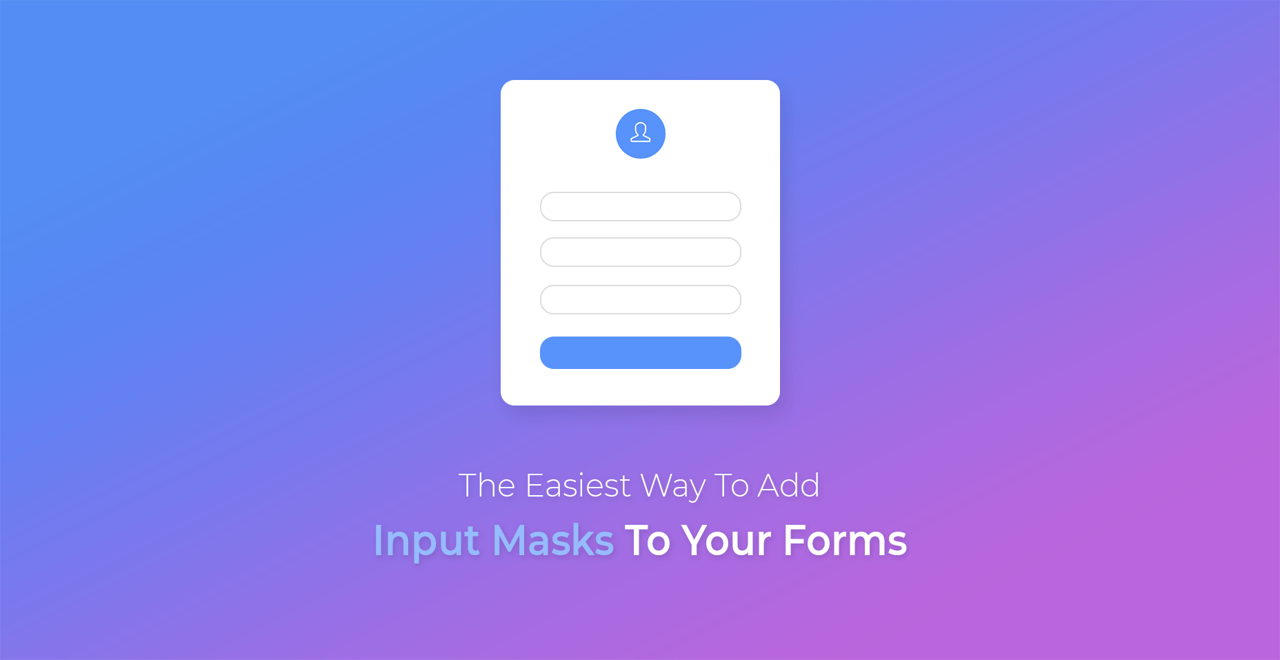 Easiest Way To Add Input Masks To Your Forms
