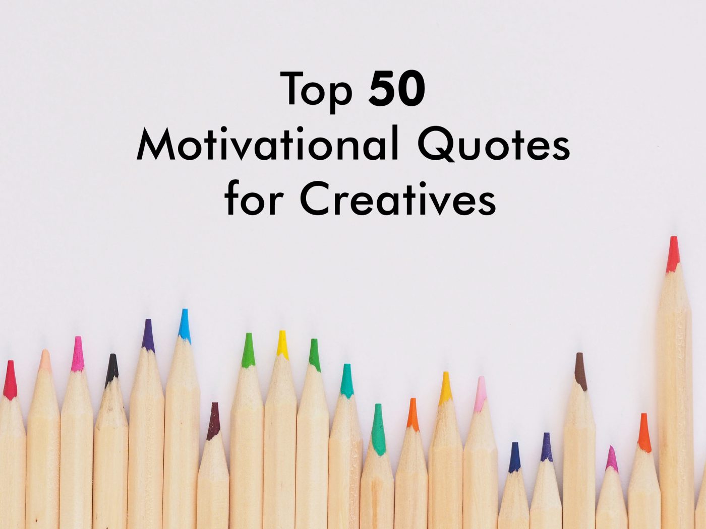 Top 50 Motivational Quotes for Creatives
