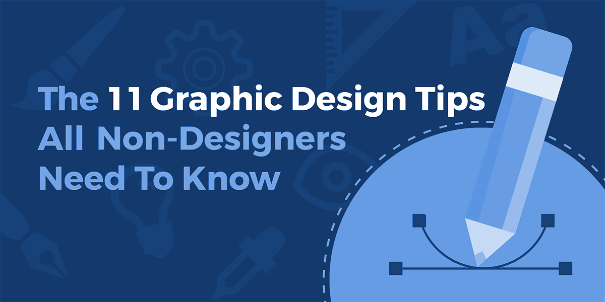 Top 11 Graphic Design Tips For Non-Designers