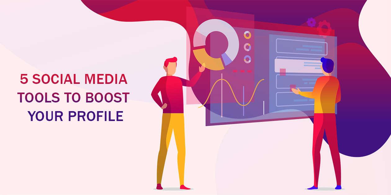 5 Social Media Tools To Boost Your Profile