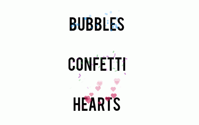 Animation Effects: Bubbles, Confetti, Hearts, Fire, Lines Text