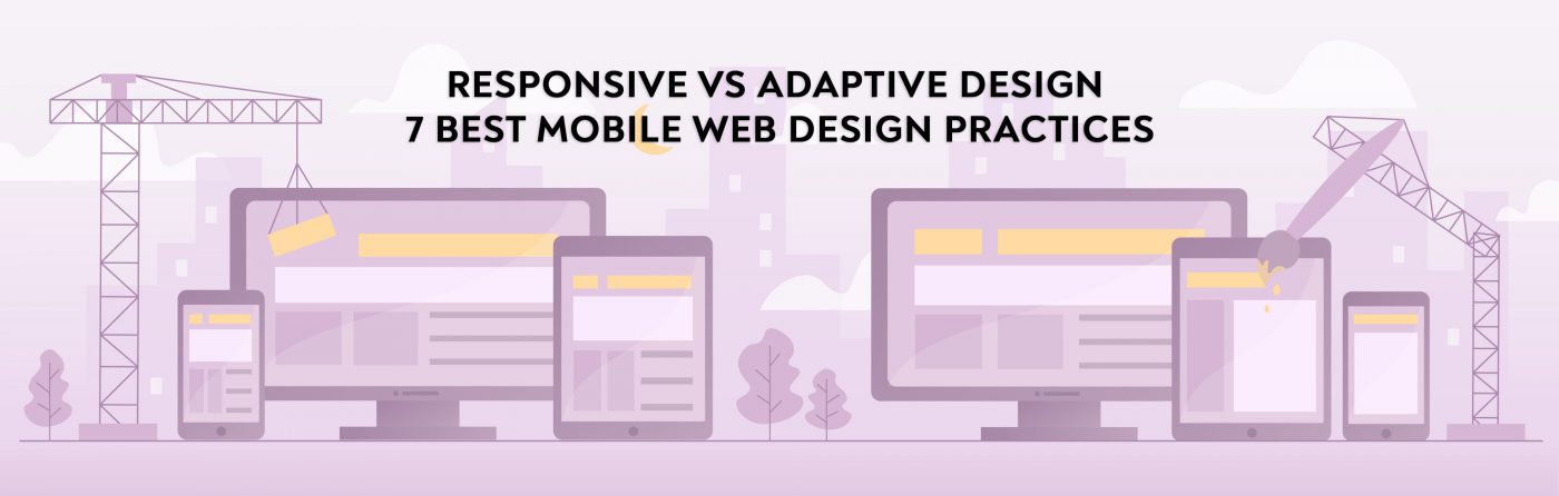 Responsive vs. Adaptive: 7 Best Mobile Web Design Practices